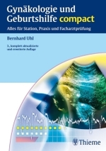 Gynäkologie und Geburtshilfe compact : Alles für Station, Praxis und Facharztprüfung （3., aktualis. u. erw. Aufl. 2006. XV, 714 S. m. 145 Abb. 24 cm）
