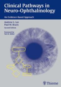 Clinical Pathways in Neuro-Ophthalmology : Forew. by Neil R. Miller （IX, 486 p. w. figs. 26,5 cm）