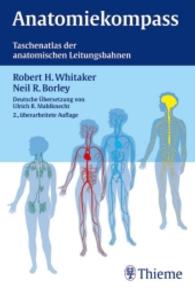 Anatomiekompass : Taschenatlas der anatomischen Leitungsbahnen （2., überarb. Aufl. 2003. VII, 244 S. m. 82 meist farb. Abb. 190 m）