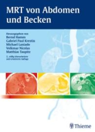 MRT von Abdomen und Becken （2., überarb. u. erw. Aufl. 2007. 416 S. m. 1063 Abb. 270 mm）