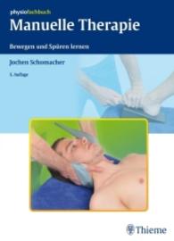 Manuelle Therapie : Bewegen und Spüren lernen (Physiofachbuch) （5., überarb. Aufl. 2011. IX, 313 S. m. 485 Abb. 270.0 mm）