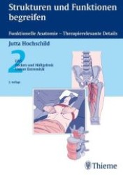 Strukturen und Funktionen begreifen Tl.2 : Funktionelle Anatomie, Therapierelevante Details. LWS, Becken und Hüftgelenk, Untere Extremitäten （2. Aufl. 2008. VIII, 367 S. m. 754 meist zweifarb. Abb. 25 cm）