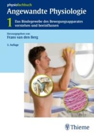 Angewandte Physiologie. Bd.1 Das Bindegewebe des Bewegungsapparates verstehen und beeinflussen (Physiofachbuch) （3. Aufl. 2011. XIV, 417 S. 428 Abb. 240.0 mm）
