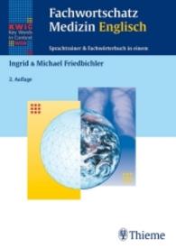 Fachwortschatz Medizin Englisch : Sprachtrainer & Fachwörterbuch in einem (Key Words in Context Web (KWiC)) （2., überarb. Aufl. 2007. XIV, 849 S. m. 69 z. Tl. zweifarb. Abb.）