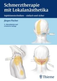 Schmerztherapie mit Lokalanästhetika : Injektionstechniken einfach und sicher. Besteht aus: 1 Buch, 1 E-Book （2., überarb. u. erw. Aufl. 2010. 192 S. 101 Abb. 240.0 mm）