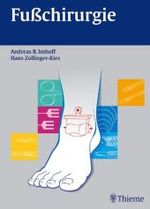 Fußchirurgie Von Andreas B. Imhoff (Autor), Hans Zollinger-Kies (Autor), Hans Zollinger-Kies (Autor)
