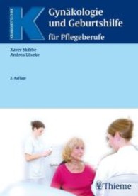Gynäkologie und Geburtshilfe für Pflegeberufe (Krankheitslehre) （2. Aufl. 2007. XIII, 308 S. m. 384 meist farb. Abb. 25 cm）