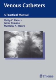 Venous Catheters : A Practical Manual （2003. XII, 316 p. w. numerous ill. 26,5 cm）