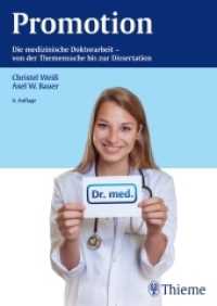 Promotion : Die medizinische Doktorarbeit - von der Themensuche bis zur Dissertation (Via medici) （4., überarbeitete Auflage. 2015. 168 S. 48 Abb. 240 mm）