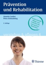 Verstehen & Pflegen. Bd.4 Prävention und Rehabilitation （2., überarb. Aufl. 2007. XIV, 394 S. m. 273 farb. Abb. 25 cm）
