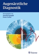Augenärztliche Diagnostik （2003. XII, 179 S. m. 278 meist farb. Abb. 27,5 cm）