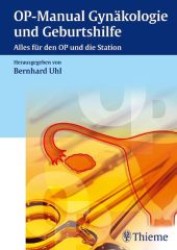 OP-Manual Gynäkologie und Geburtshilfe : Alles für den OP und die Station （2004. IX, 420 S. m. 580 meist zweifarb. Abb. 24,5 cm）