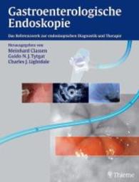 Gastroenterologische Endoskopie : Das Referenzwerk zur endoskopischen Diagnostik und Therapie （2004. 804 S. m. 1674 meist farb. Abb. 300.0 mm）