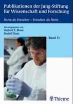 Ärzte als Forscher, Forscher als Ärzte (Publikationen der Jung-Stiftung für Wissenschaft und Forschung Bd.11) （2003. XI, 130 S. m. 44 Abb. 24 cm）