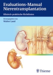Evaluations-Manual Nierentransplantation : Klinisch-praktische Richtlinien （2003. VIII, 111 S. m. 3 Abb. 24 cm）