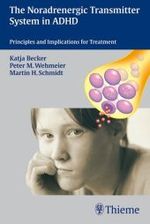 The Noradrenergic Transmitter System in ADHD : Principles and Implications for Treatment （2006. VIII, 84 p. w. 8 col. figs. 19 cm）