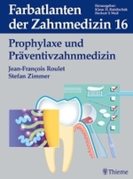 Farbatlanten der Zahnmedizin. Bd.16 Prophylaxe und Präventivzahnmedizin （2003. XIII, 346 S. m. 1130 meist farb. Abb. 32 cm）