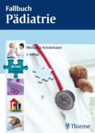 Fallbuch Pädiatrie : 85 Fälle aktiv bearbeiten (Fallbuch) （2., überarb. Aufl. 2008. 328 S. m. z. Tl. farb. Abb. 240.0 mm）