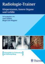 Radiologie-Trainer. Körperstamm, Innere Organe und Gefäße （2006. 310 S. m. 574 Abb. 24 cm）
