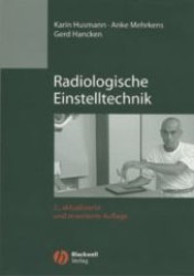 Radiologische Einstelltechnik （2., aktualis. u. erw. Aufl. 2003. IX, 154 S. m. 206 Abb. 24 cm）