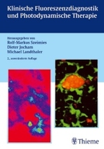 Klinische Fluoreszenzdiagnostik und Photodynamische Therapie （2., unveränd. Aufl. 2004. XIV, 386 S. m. 194 meist farb. Abb. 25）