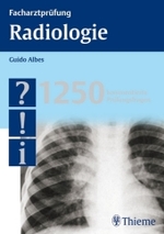 Facharztprüfung Radiologie : 1250 kommentierte Prüfungsfragen （2007. XX, 471 S. m. 966 Abb. 24,5 cm）