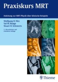 Praxiskurs MRT : Anleitung zur MRT-Physik über klinische Bildbeispiele （2., überarb. u. erw. Aufl. 2011. 248 S. m. 592 Abb. 240.0 mm）