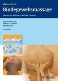 Bindegewebsmassage : Neuronale Abläufe, Befund, Praxis (Physiofachbuch) （15. Aufl. 2009. XI, 208 S. m. 142 Abb. 270 mm）