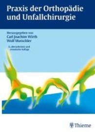 Praxis der Orthopädie und Unfallchirurgie （2., überarb. u. erw. Aufl. 2009. 992 S. m. 1458 Abb. u. 292 Tab.）