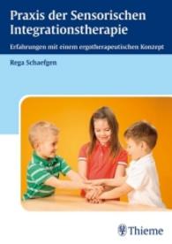 Praxis der Sensorischen Integrationstherapie : Erfahrungen mit einem ergotherapeutischen Konzept （2007. XVIII, 403 S. m. 92 farb. Abb. 240.0 mm）
