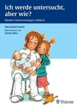 Ich werde untersucht, aber wie? : Kindern Untersuchungen erklären （2006. 37 S. m. farb. Illustr. 27,5 cm）