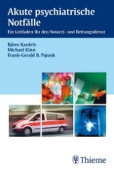 Akute psychiatrische Notfälle : Ein Leitfaden für den Notarzt- und Rettungsdienst （2008. XIII, 192 S. m. 25 Abb. u. 25 Tab. 19 cm）