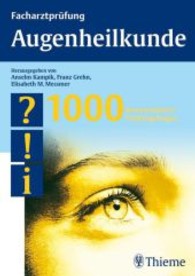 Facharztprüfung Augenheilkunde : 1000 kommentierte Prüfungsfragen （2006. 280 S. 62 Abb. 24.00 cm）