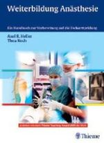Weiterbildung Anästhesie : Ein Handbuch zur Vorbereitung auf die Facharztprüfung. Ausgezeichnet mit dem Thieme Teaching Award 2005 （2006. XIV, 133 S. m. Illustr. 27 cm）