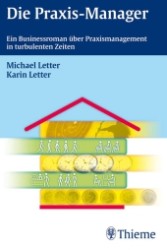 Die Praxis-Manager : Ein Businessroman über Praxismanagement in turbulenten Zeiten （2006. VII, 173 S. 19 cm）