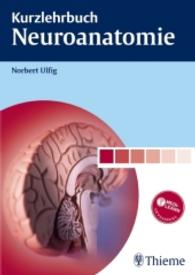 Kurzlehrbuch Neuroanatomie (Kurzlehrbuch) （296 S. 137 Abb., 50 Tabellen. 240 mm）
