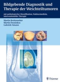 Bildgebende Diagnostik und Therapie der Weichteiltumoren : Mit pathologischer Klassifikation, Nuklearmedizin, interventioneller Therapie （2008. 320 S. 886 Abb., 21 Tabellen. 310 mm）