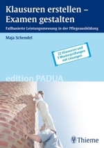 Klausuren erstellen - Examen gestalten : Fallbasierte Leistungsmessung in der Pflegeausbildung. 22 Klausuren und 3 Musterprüfungen mit Lösungen (edition PADUA) （2007. VIII, 105 S. m. 36 Abb. 24 cm）