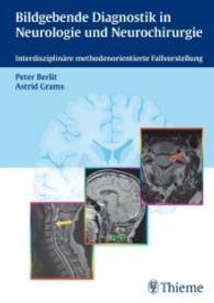 Bildgebende Diagnostik in der Neurologie und Neurochirurgie : Interdisziplinäre methodenorientierte Falldarstellung （2010. 208 S. 285 Abb. 240.0 mm）