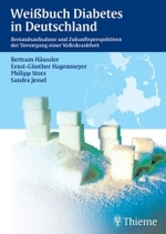 Weißbuch Diabetes in Deutschland : Bestandsaufnahme und Zukunftsperspektiven der Versorgung einer Volkskrankheit （2006. XIII, 98 S. m. 15 Abb. 24 cm）