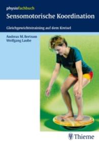 Sensomotorische Koordination : Gleichgewichtstraining auf dem Kreisel (Physiofachbuch) （2008. XV, 307 S. m. 256 farb. Abb. 2400 mm）