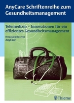Telemedizin - Innovationen für ein effizientes Gesundheitsmanagement : Hrsg.: AnyCare (AnyCare Schriftenreihe zum Gesundheitsmanagement) （2007. IX, 78 S. m. 31 Abb. 27,5 cm）