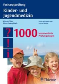 Facharztprüfung Kinder- und Jugendmedizin : 1000 kommentierte Prüfungsfragen (Facharztprüfung) （2010. XXII, 167 S. m. 34 Abb. u. 22 Cartoons. 240.0 mm）