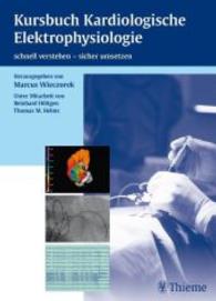 Kursbuch Kardiologische Elektrophysiologie （2009. IX, 241 S. 325 Abb. 270.0 mm）