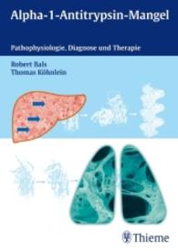Alpha-1-Antitrypsin-Mangel : Pathophysiologie, Diagnose und Therapie （2010. 100 S. 26 Abb. 240.0 mm）
