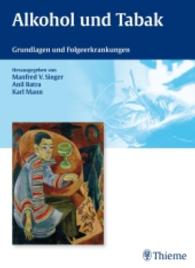 Alkohol und Tabak : Grundlagen und Folgeerkrankungen （2010. 656 S. 188 Abb. 270.0 mm）