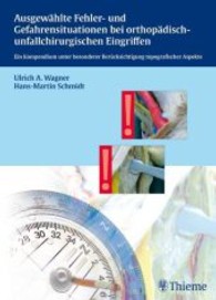 Ausgewählte Fehler- und Gefahrensituationen bei orthopädisch-unfallchirurgischen Eingriffen : Ein Kompendium unter besonderer Berücksichtigung topografischer Aspekte （2008. 176 S. 144 Abb. 27 cm）