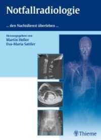 Notfallradiologie : ... den Nachtdienst überleben ... （2011. 160 S. 340 Abb. 270 mm）