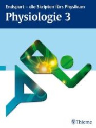 Physiologie Tl.3 : Die Inhalte dieses Werkes basieren überwiegend auf dem Kurzlehrbuch Physiologie von Jens Huppelsberg und Kerstin Walter (Endspurt, die Skripten fürs Physikum) （2011. VI, 61 S. m. 44 Abb. u. 12 Tab. 28 cm）