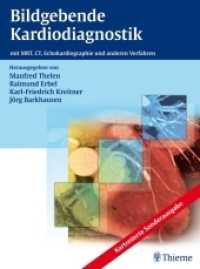 Bildgebende Kardiodiagnostik : Mit MRT, CT, Echokardiographie und anderen Verfahren （Sonderausg. 2010. 320 S. 501 Abb. 310 mm）